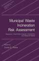 Municipal Waste Incineration Risk Assessment: Deposition, Food Chain Impacts, Uncertainty, and Research Needs