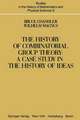 The History of Combinatorial Group Theory: A Case Study in the History of Ideas