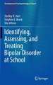 Identifying, Assessing, and Treating Bipolar Disorder at School