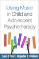 Using Music in Child and Adolescent Psychotherapy