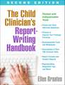 The Child Clinician's Report-Writing Handbook, Second Edition