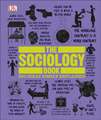 The Sociology Book: Big Ideas Simply Explained