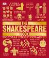 The Shakespeare Book: Big Ideas Simply Explained