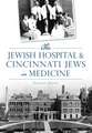 The Jewish Hospital & Cincinnati Jews in Medicine