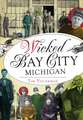 Wicked Bay City, Michigan