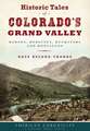 Historic Tales of Colorado's Grand Valley