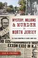 Mystery, Millions & Murder in North Jersey