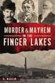 Murder and Mayhem in the Finger Lakes