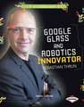 Google Glass and Robotics Innovator Sebastian Thrun