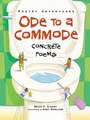 Ode to a Commode: Concrete Poems