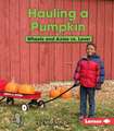 Hauling a Pumpkin: Wheels and Axles vs. Lever