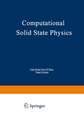 Computational Solid State Physics: Proceedings of an International Symposium Held October 6–8, 1971, in Wildbad, Germany