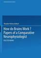 How do Brains Work?: Papers of a Comparative Neurophysiologist