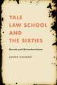 Yale Law School and the Sixties: Revolt and Reverberations