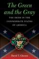 The Green and the Gray: The Irish in the Confederate States of America