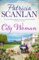 City Woman: Warmth, wisdom and love on every page - if you treasured Maeve Binchy, read Patricia Scanlan