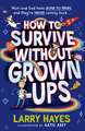 How to Survive Without Grown-Ups