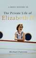 A Brief History of the Private Life of Elizabeth II