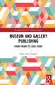 Museum and Gallery Publishing: From Theory to Case Study