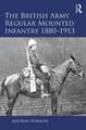 The British Army Regular Mounted Infantry 1880–1913