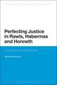 Perfecting Justice in Rawls, Habermas and Honneth: A Deconstructive Perspective