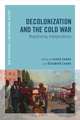 Decolonization and the Cold War: Negotiating Independence