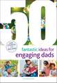 50 Fantastic Ideas for Engaging Dads