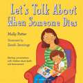 Let's Talk About When Someone Dies: A Let’s Talk picture book to start conversations with children about death and bereavement