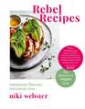 Rebel Recipes: Maximum flavour, minimum fuss: the ultimate in vegan food