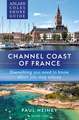 Adlard Coles Shore Guide: Channel Coast of France: Everything you need to know when you step ashore