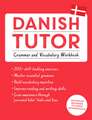 Danish Tutor: Grammar and Vocabulary Workbook (Learn Danish with Teach Yourself)