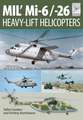 Mi-1, MI-6 and Mi-26: The Soviet Heavy Lift Choppers