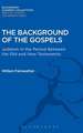 The Background of the Gospels: Judaism in the Period between the Old and New Testaments