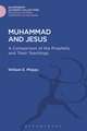 Muhammad and Jesus: A Comparison of the Prophets and Their Teachings