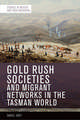 Gold Rush Societies and Migrant Networks in the Tasman World