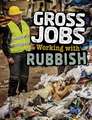 Gross Jobs Working with Rubbish