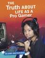 O'Neal, C: The Truth About Life as a Pro Gamer