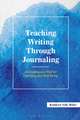 Teaching Writing Through Journaling: Journaling as a Tool for Learning and Well-Being