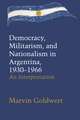 Democracy, Militarism, and Nationalism in Argentina, 1930–1966: An Interpretation