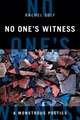 No One`s Witness – A Monstrous Poetics