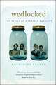 Wedlocked – The Perils of Marriage Equality