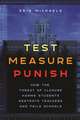 Test, Measure, Punish
