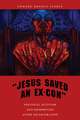 "Jesus Saved an Ex–Con" – Political Activism and Redemption after Incarceration