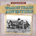 My Wagon Train Adventure