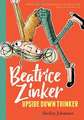 Beatrice Zinker, Upside Down Thinker