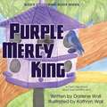 Purple Mercy King: A Child's Devotional about God and Who He Is