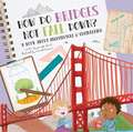 How Do Bridges Not Fall Down?: A Book about Architecture & Engineering