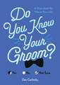 Do You Know Your Groom?: A Quiz About the Man in Your Life