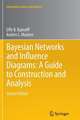 Bayesian Networks and Influence Diagrams: A Guide to Construction and Analysis