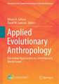 Applied Evolutionary Anthropology: Darwinian Approaches to Contemporary World Issues